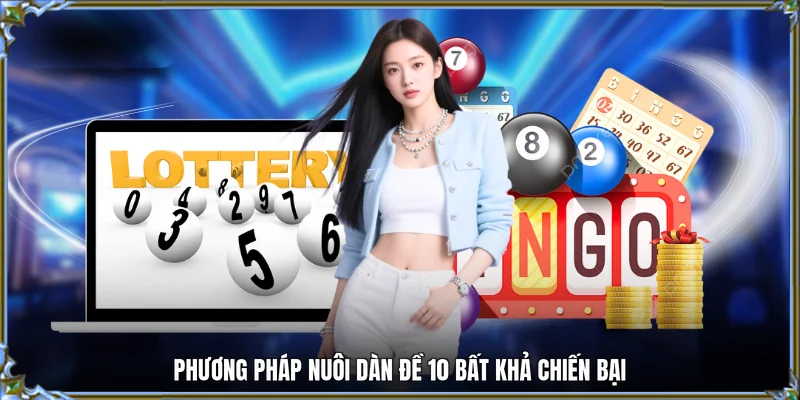 Phương pháp nuôi dàn đề 10 bất khả chiến bại